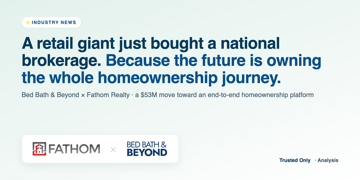 Bed Bath & Beyond Is Buying Fathom Realty. Here's What It Tells Every Brokerage.
